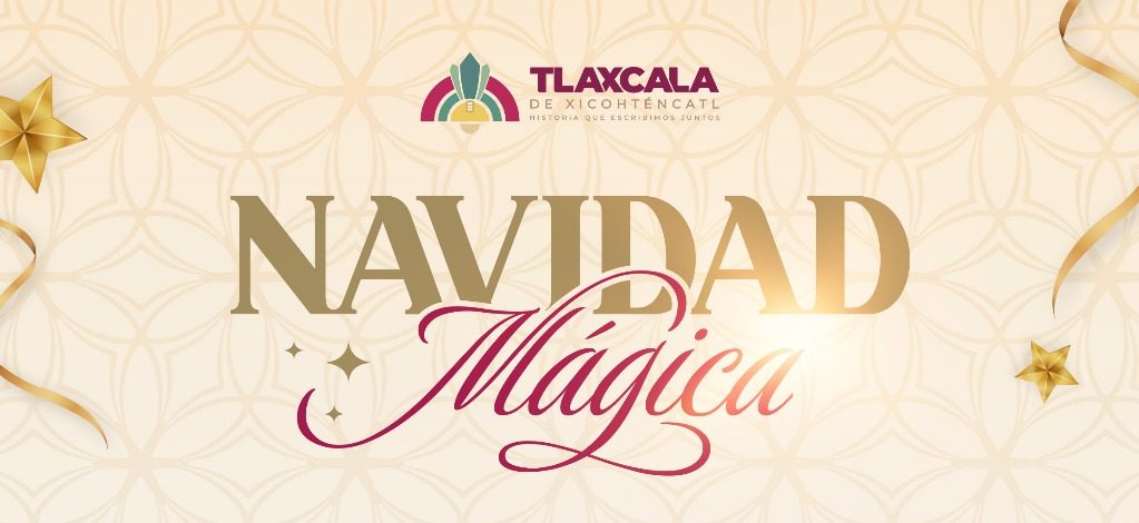 AYUNTAMIENTO DE TLAXCALA INICIA HOY LA “NAVIDAD MÁGICA 2025” CON ENCENDIDO DEL ÁRBOL Y UN AMPLIO PROGRAMA DE ACTIVIDADES