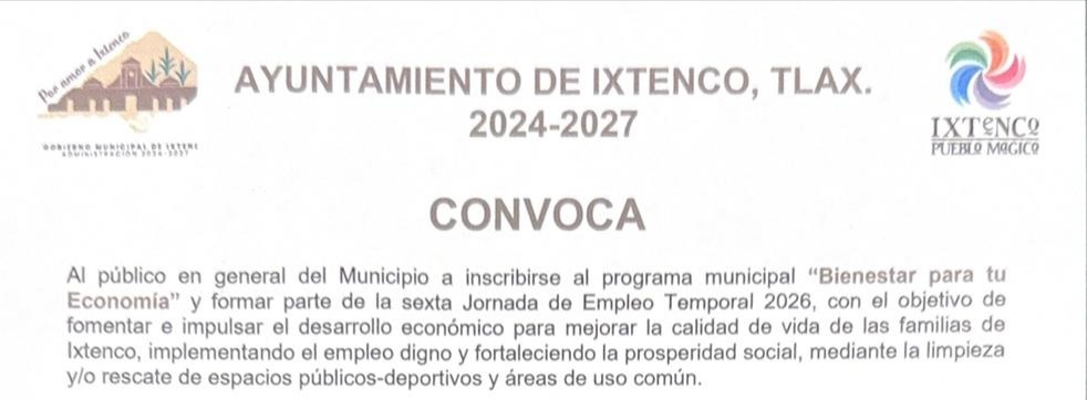 GOBIERNO DE IXTENCO ABRE CONVOCATORIA PARA LA SEXTA JORNADA DE EMPLEO TEMPORAL 2026